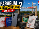 Comprar no Paraguai Compensa?